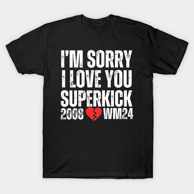 Shawn Michaels T-Shirt Wrestlemania 24 I'm Sorry I love You Superkick Shawn Michaels HBK Merch T-Shirt by Wrestling Supreme